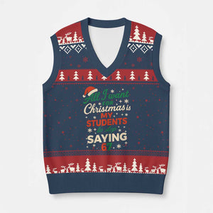 Funny All I Want For Xmas Is My Students To Stop Saying 67 V-Neck Knit Sweater Vest Teacher Xmas 67 Meme TS11 Navy Red Print Your Wear