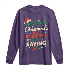 Funny All I Want For Christmas Is My Students To Stop Saying 67 Long Sleeve Shirt Teacher Christmas 67 Meme TS11 Purple Print Your Wear