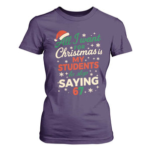 Funny All I Want For Christmas Is My Students To Stop Saying 67 T Shirt For Women Teacher Christmas 67 Meme TS11 Purple Print Your Wear