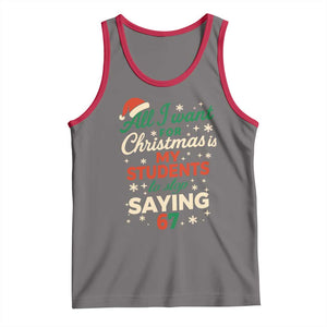 Funny All I Want For Christmas Is My Students To Stop Saying 67 Tank Top Teacher Christmas 67 Meme TS11 Deep Heather Red Print Your Wear