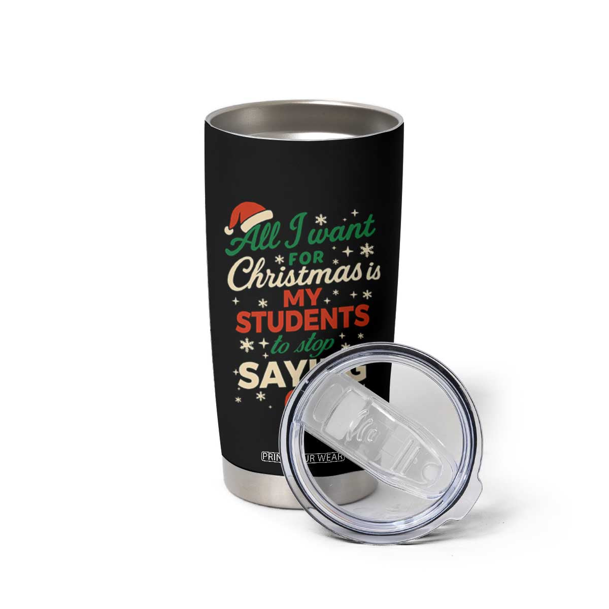 Funny All I Want For Christmas Is My Students To Stop Saying 67 Tumbler Cup Teacher Christmas 67 Meme TS11 Print Your Wear
