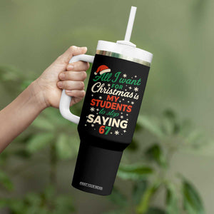 Funny All I Want For Christmas Is My Students To Stop Saying 67 Tumbler With Handle Teacher Christmas 67 Meme TS11 Print Your Wear