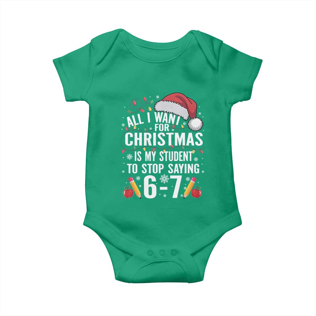 Funny 67 Teacher Christmas Baby Onesie All I Want For Christmas Is My Student To Stop Saying 67 TS11 Irish Green Print Your Wear