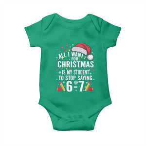 Funny 67 Teacher Christmas Baby Onesie All I Want For Christmas Is My Student To Stop Saying 67 TS11 Irish Green Print Your Wear