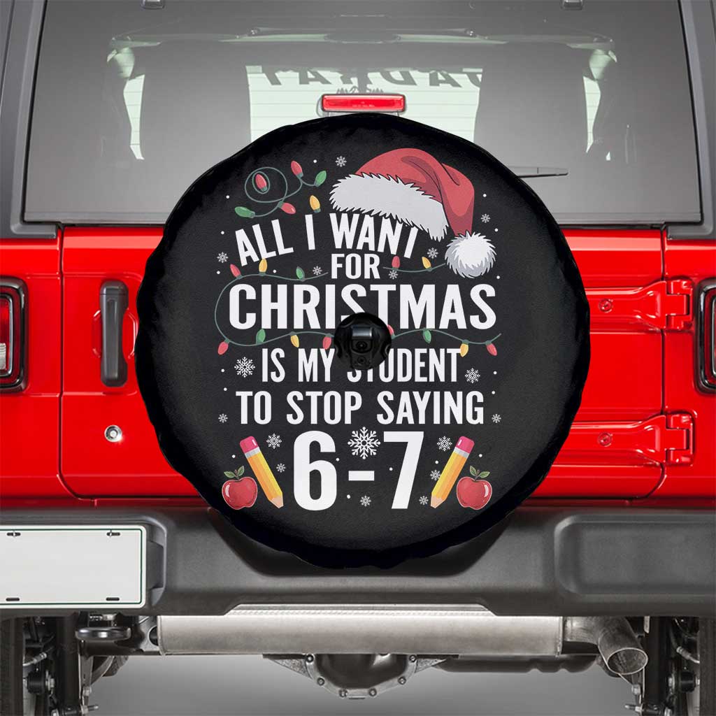 Funny 67 Teacher Christmas Spare Tire Cover All I Want For Christmas Is My Student To Stop Saying 67 TS11 Black Print Your Wear