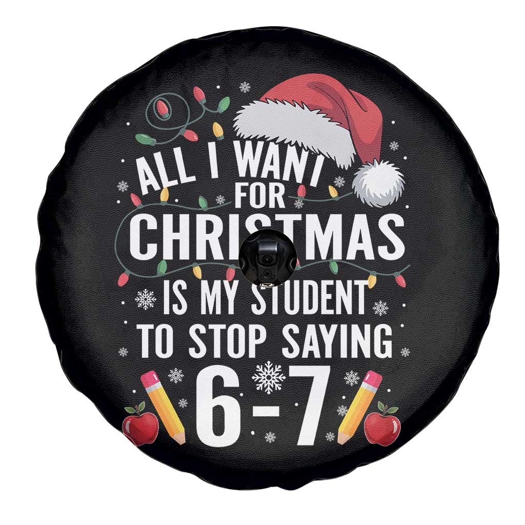 Funny 67 Teacher Christmas Spare Tire Cover All I Want For Christmas Is My Student To Stop Saying 67 TS11 Print Your Wear