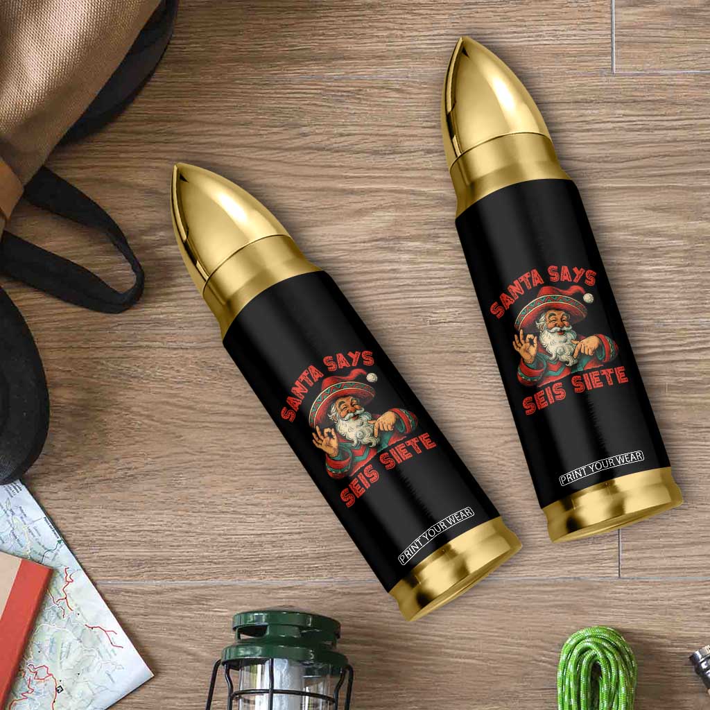Funny Mexican Christmas 67 Bullet Tumbler Santa Says Seis Siete Cholo Claus TS11 Print Your Wear