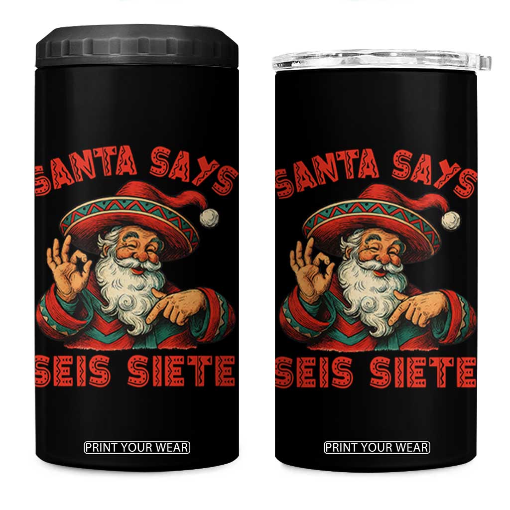 Funny Mexican Christmas 67 4 in 1 Can Cooler Tumbler Santa Says Seis Siete Cholo Claus - Print Your Wear