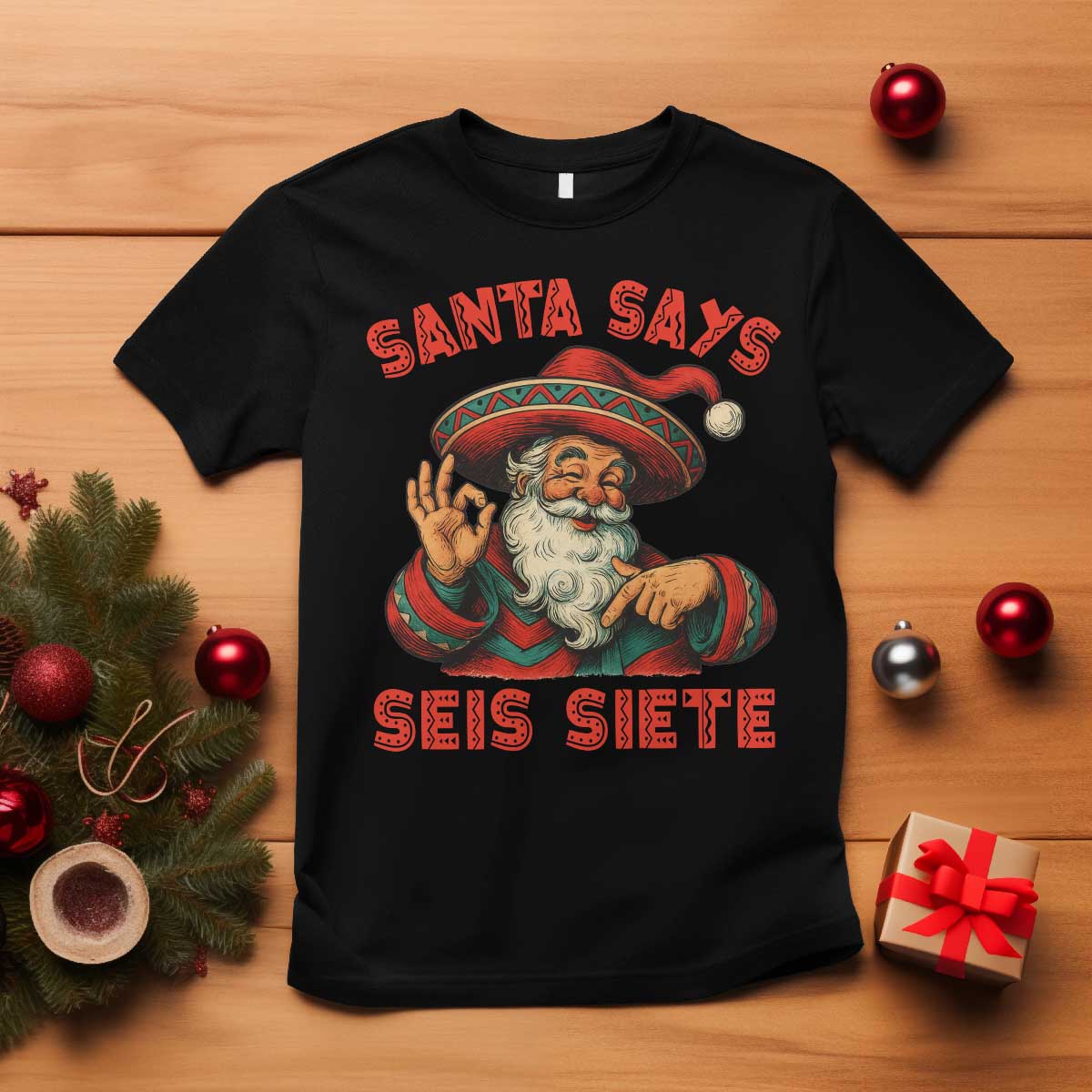 Funny Mexican Christmas 67 T Shirt Santa Says Seis Siete Cholo Claus TS11 Black Print Your Wear