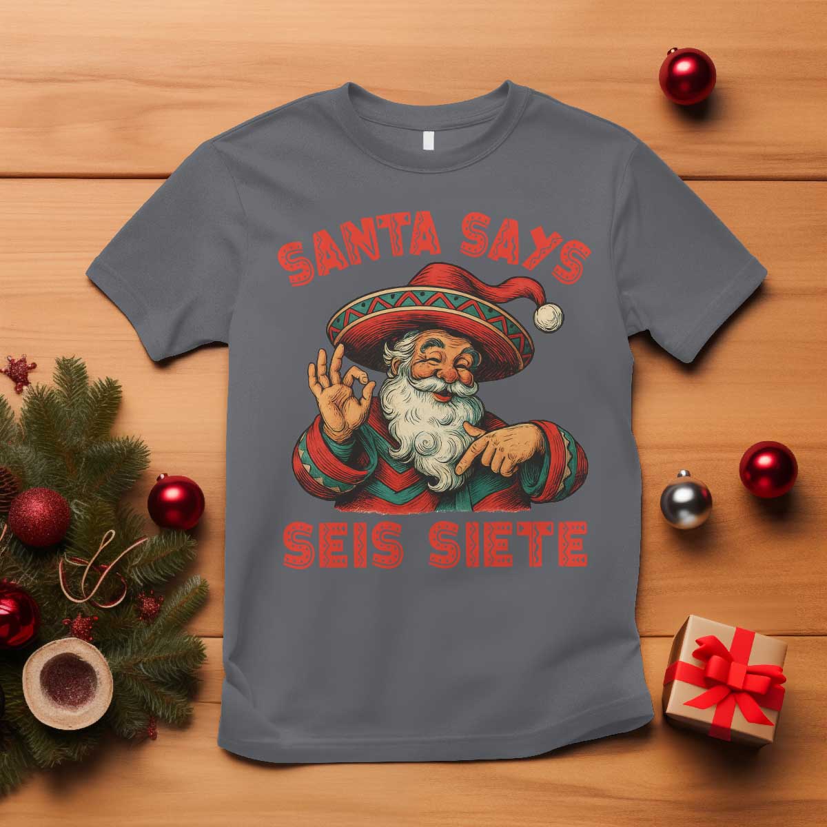 Funny Mexican Christmas 67 T Shirt Santa Says Seis Siete Cholo Claus TS11 Charcoal Print Your Wear