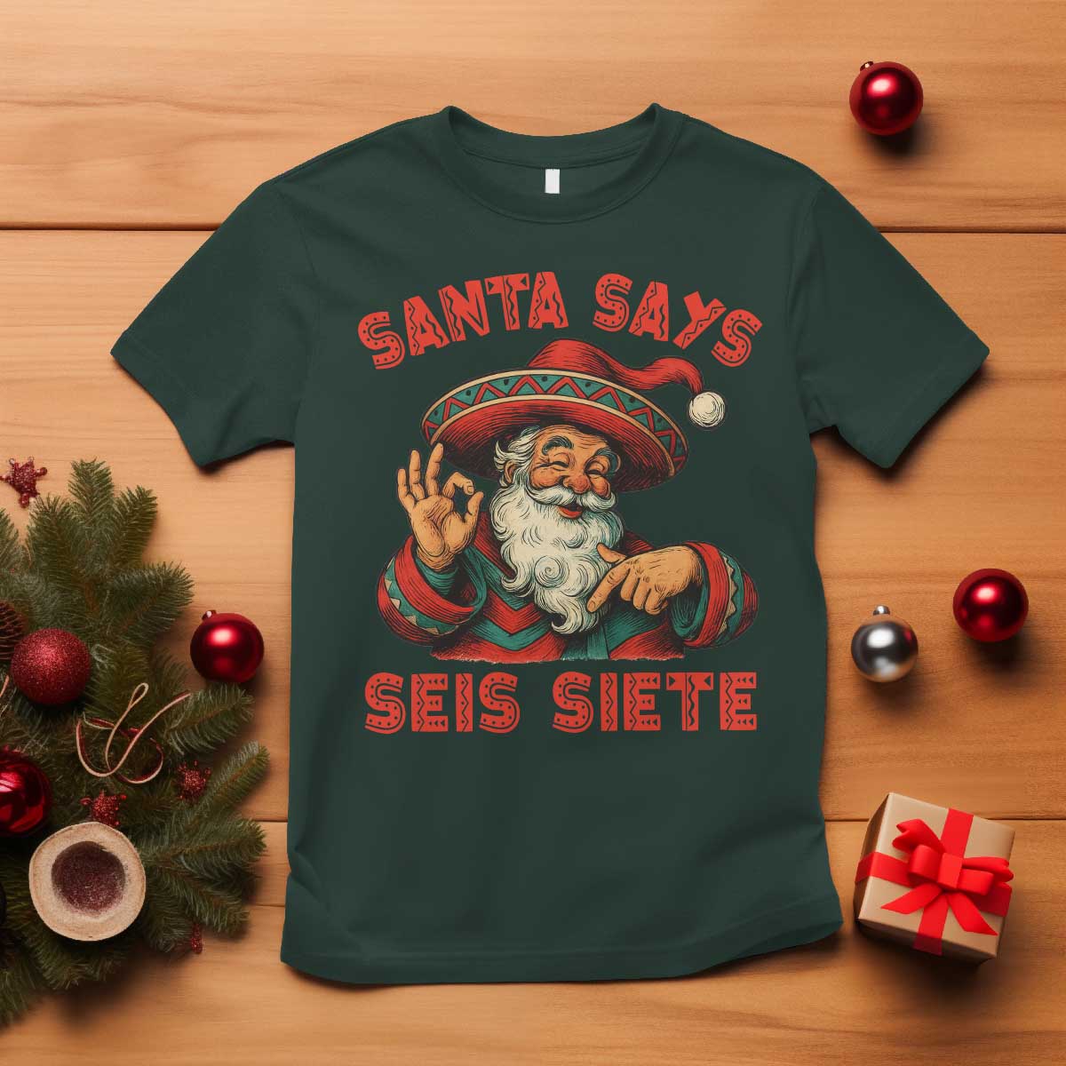 Funny Mexican Christmas 67 T Shirt Santa Says Seis Siete Cholo Claus TS11 Dark Forest Green Print Your Wear