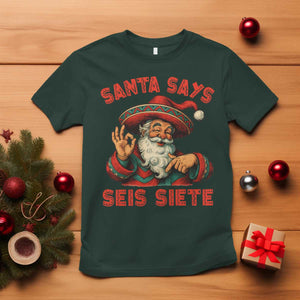 Funny Mexican Christmas 67 T Shirt Santa Says Seis Siete Cholo Claus TS11 Dark Forest Green Print Your Wear