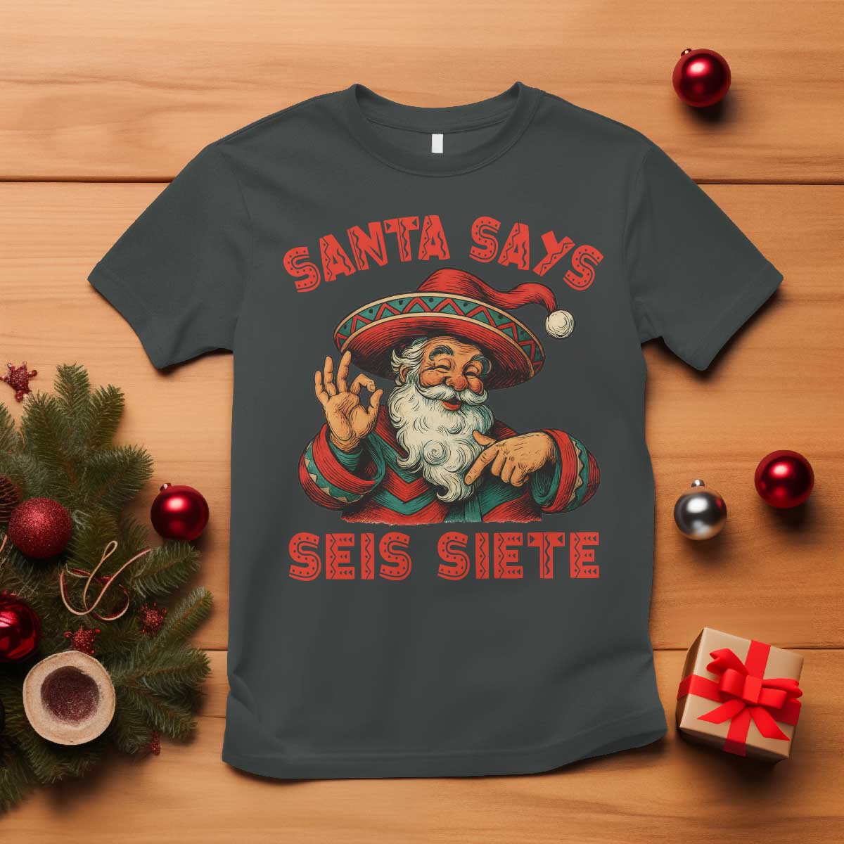 Funny Mexican Christmas 67 T Shirt Santa Says Seis Siete Cholo Claus TS11 Dark Heather Print Your Wear