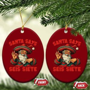 Funny Mexican Christmas 67 Ceramic Ornament Santa Says Seis Siete Cholo Claus - Print Your Wear