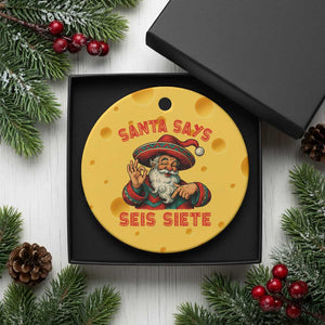 Funny Mexican Christmas 67 Ceramic Ornament Santa Says Seis Siete Cholo Claus - Print Your Wear