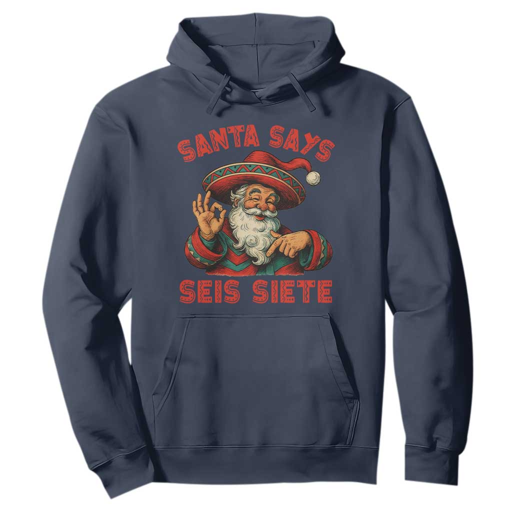 Funny Mexican Christmas 67 Hoodie Santa Says Seis Siete Cholo Claus TS11 Navy Print Your Wear