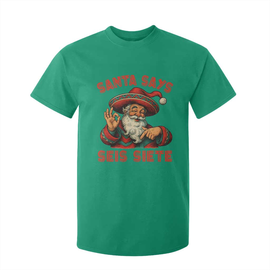 Funny Mexican Christmas 67 T Shirt For Kid Santa Says Seis Siete Cholo Claus TS11 Irish Green Print Your Wear