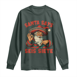 Funny Mexican Christmas 67 Long Sleeve Shirt Santa Says Seis Siete Cholo Claus TS11 Dark Forest Green Print Your Wear