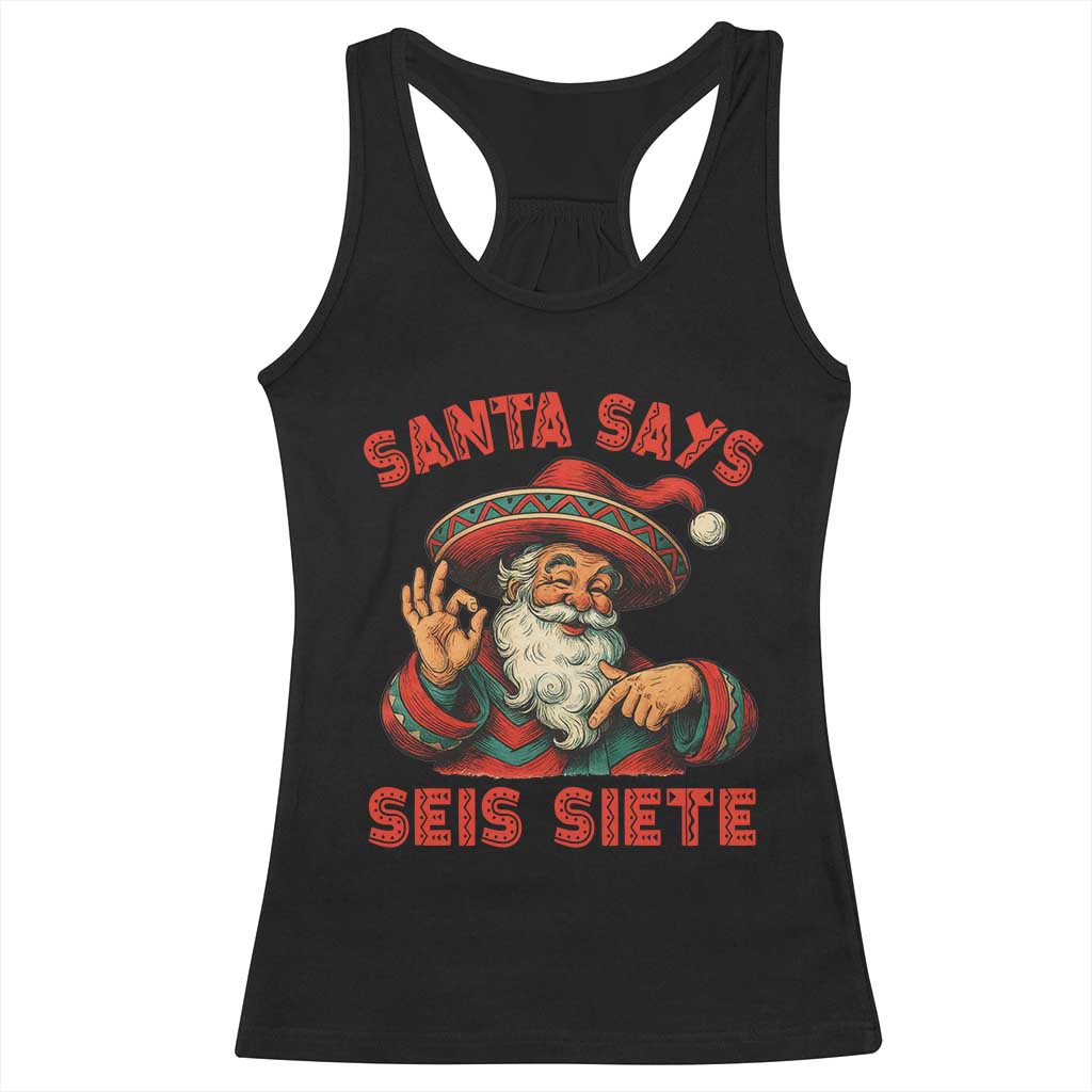 Funny Mexican Christmas 67 Racerback Tank Top Santa Says Seis Siete Cholo Claus TS11 Black Print Your Wear