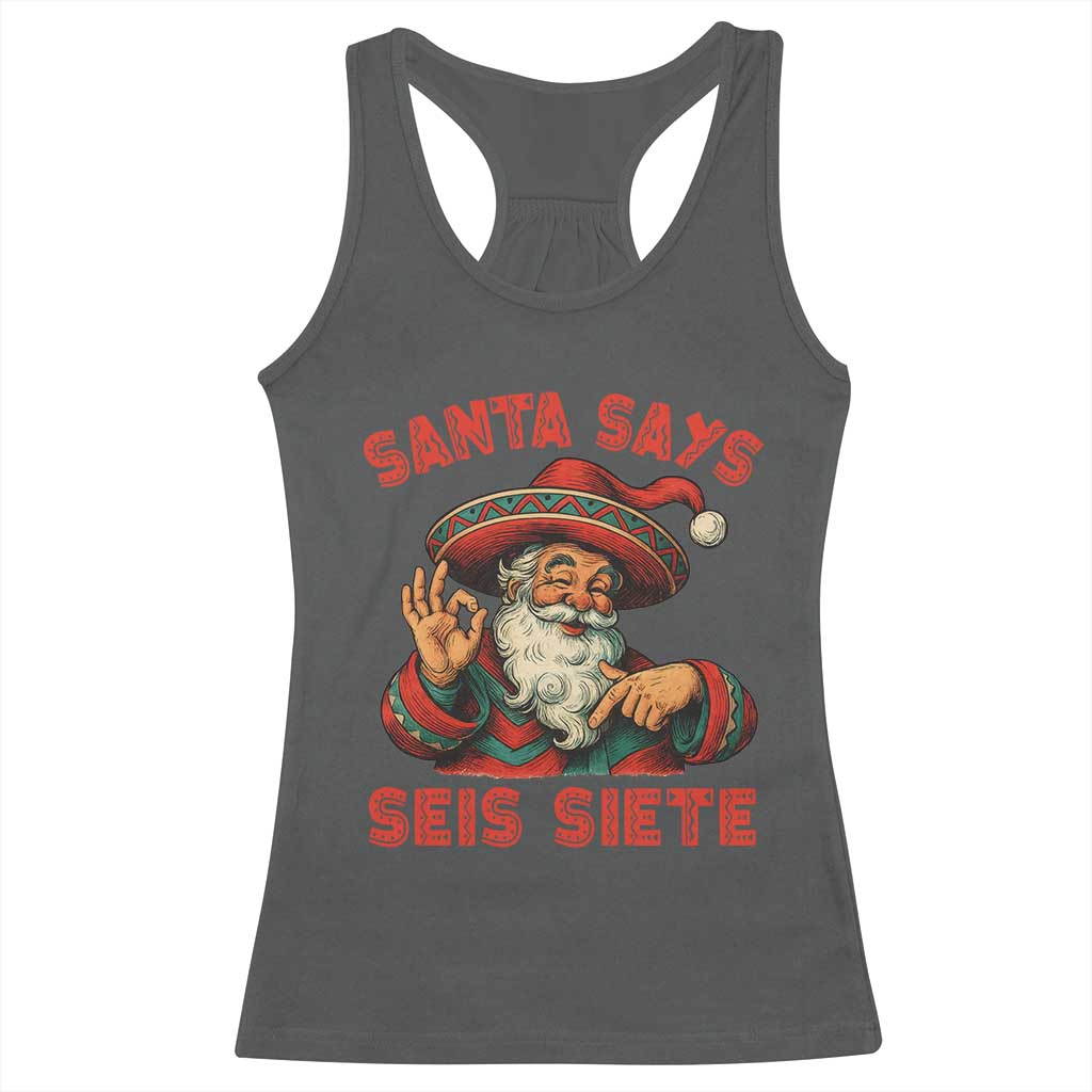 Funny Mexican Christmas 67 Racerback Tank Top Santa Says Seis Siete Cholo Claus TS11 Dark Heather Print Your Wear