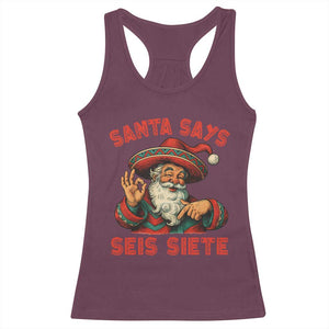 Funny Mexican Christmas 67 Racerback Tank Top Santa Says Seis Siete Cholo Claus TS11 Maroon Print Your Wear