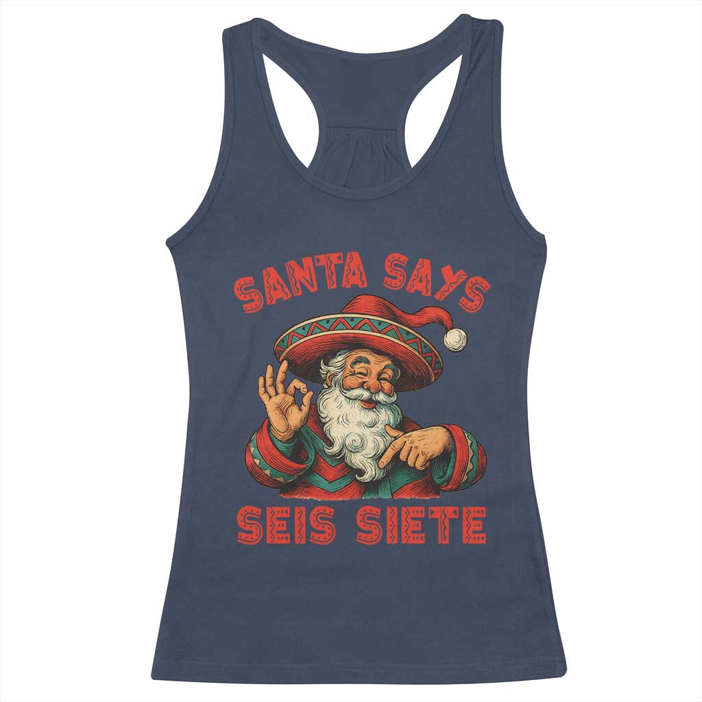 Funny Mexican Christmas 67 Racerback Tank Top Santa Says Seis Siete Cholo Claus TS11 Navy Print Your Wear
