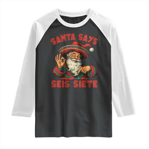 Funny Mexican Christmas 67 Raglan Shirt Santa Says Seis Siete Cholo Claus TS11 Black White Print Your Wear