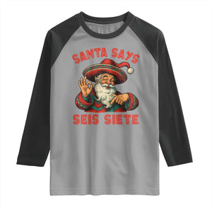 Funny Mexican Christmas 67 Raglan Shirt Santa Says Seis Siete Cholo Claus TS11 Sport Gray Black Print Your Wear