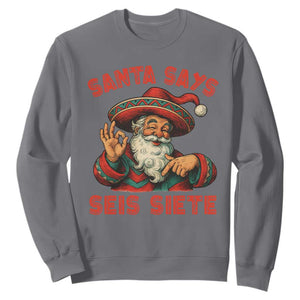 Funny Mexican Christmas 67 Sweatshirt Santa Says Seis Siete Cholo Claus TS11 Charcoal Print Your Wear