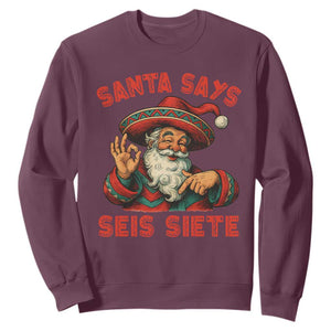 Funny Mexican Christmas 67 Sweatshirt Santa Says Seis Siete Cholo Claus TS11 Maroon Print Your Wear