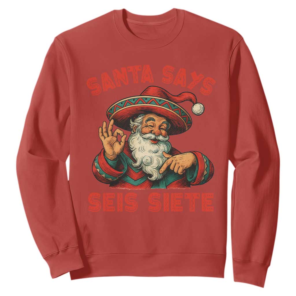 Funny Mexican Christmas 67 Sweatshirt Santa Says Seis Siete Cholo Claus TS11 Red Print Your Wear
