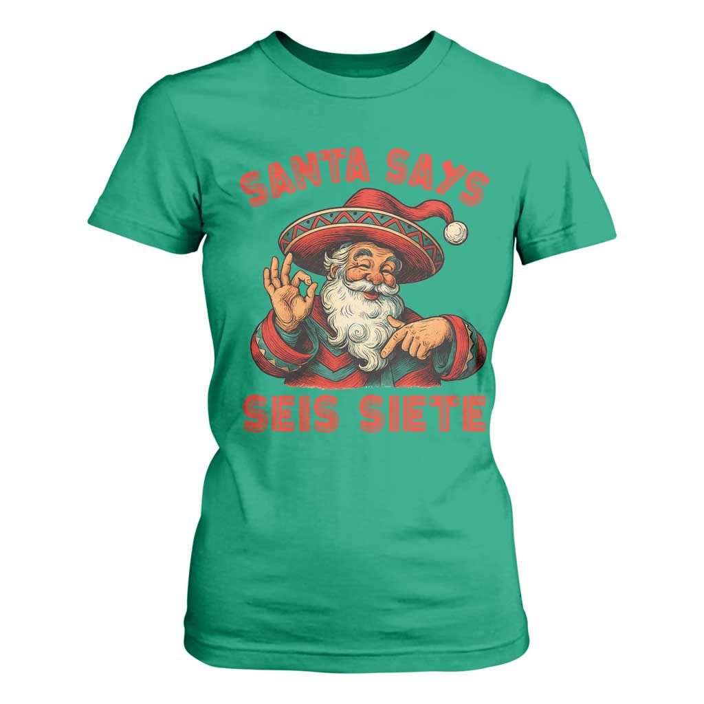 Funny Mexican Christmas 67 T Shirt For Women Santa Says Seis Siete Cholo Claus TS11 Irish Green Print Your Wear