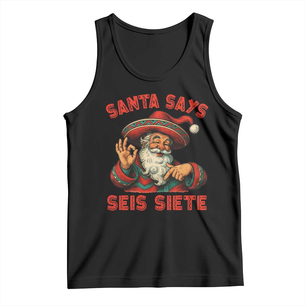 Funny Mexican Christmas 67 Tank Top Santa Says Seis Siete Cholo Claus TS11 Black Print Your Wear