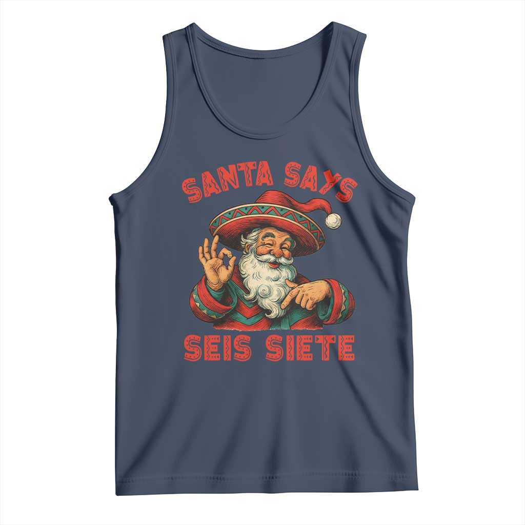 Funny Mexican Christmas 67 Tank Top Santa Says Seis Siete Cholo Claus TS11 Navy Print Your Wear