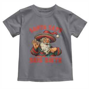 Funny Mexican Christmas 67 Toddler T Shirt Santa Says Seis Siete Cholo Claus TS11 Charcoal Print Your Wear