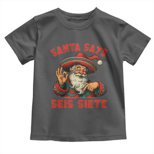 Funny Mexican Christmas 67 Toddler T Shirt Santa Says Seis Siete Cholo Claus TS11 Dark Heather Print Your Wear
