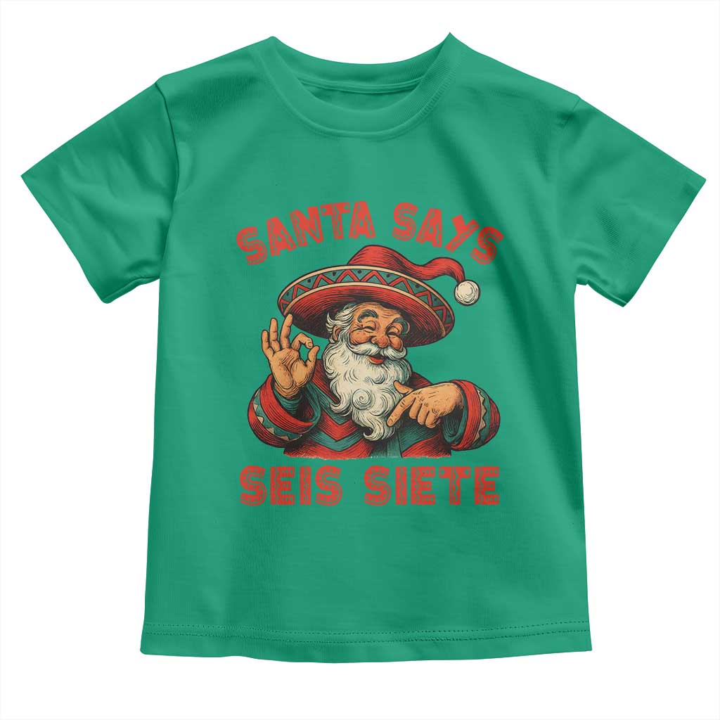 Funny Mexican Christmas 67 Toddler T Shirt Santa Says Seis Siete Cholo Claus TS11 Irish Green Print Your Wear