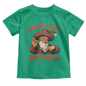 Funny Mexican Christmas 67 Toddler T Shirt Santa Says Seis Siete Cholo Claus TS11 Irish Green Print Your Wear
