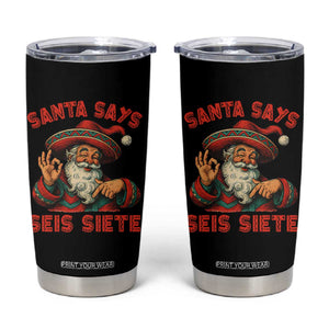 Funny Mexican Christmas 67 Tumbler Cup Santa Says Seis Siete Cholo Claus - Print Your Wear