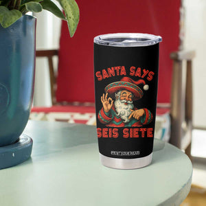Funny Mexican Christmas 67 Tumbler Cup Santa Says Seis Siete Cholo Claus - Print Your Wear