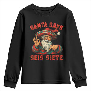 Funny Mexican Christmas 67 Youth Sweatshirt Santa Says Seis Siete Cholo Claus TS11 Black Print Your Wear