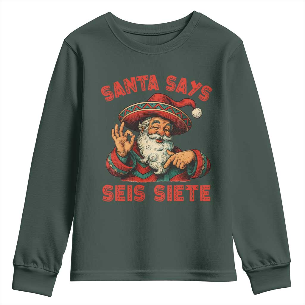 Funny Mexican Christmas 67 Youth Sweatshirt Santa Says Seis Siete Cholo Claus TS11 Dark Forest Green Print Your Wear