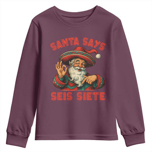Funny Mexican Christmas 67 Youth Sweatshirt Santa Says Seis Siete Cholo Claus TS11 Maroon Print Your Wear