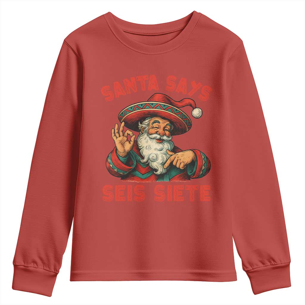 Funny Mexican Christmas 67 Youth Sweatshirt Santa Says Seis Siete Cholo Claus TS11 Red Print Your Wear