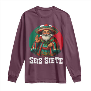 Funny Mexican Christmas 67 Long Sleeve Shirt Seis Siete Santa In Mexico TS11 Maroon Print Your Wear
