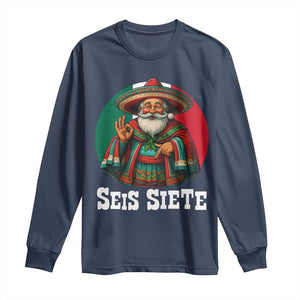 Funny Mexican Christmas 67 Long Sleeve Shirt Seis Siete Santa In Mexico TS11 Navy Print Your Wear