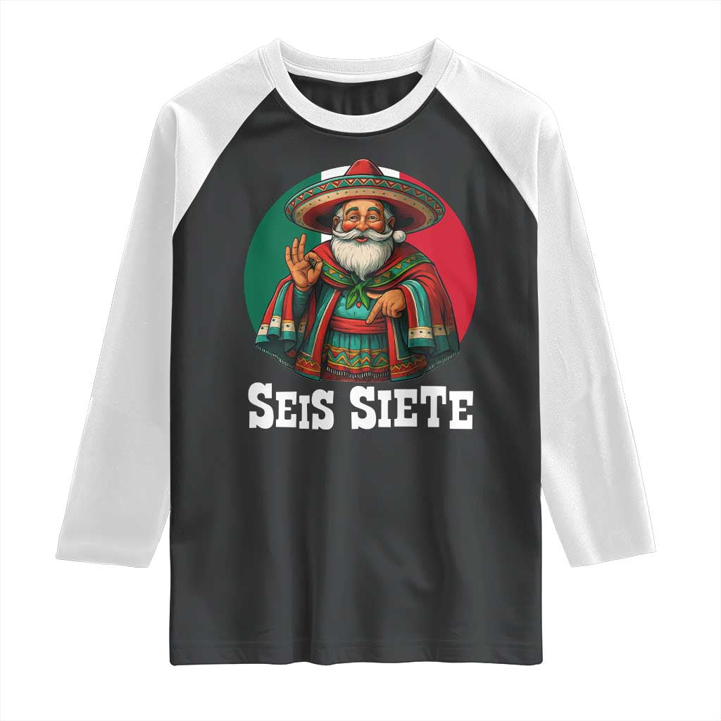 Funny Mexican Christmas 67 Raglan Shirt Seis Siete Santa In Mexico TS11 Black White Print Your Wear