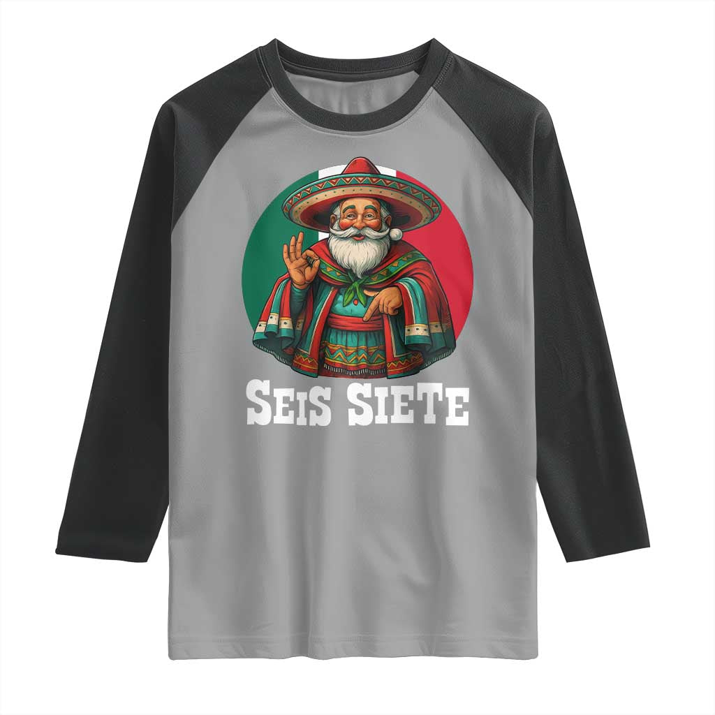 Funny Mexican Christmas 67 Raglan Shirt Seis Siete Santa In Mexico TS11 Sport Gray Black Print Your Wear