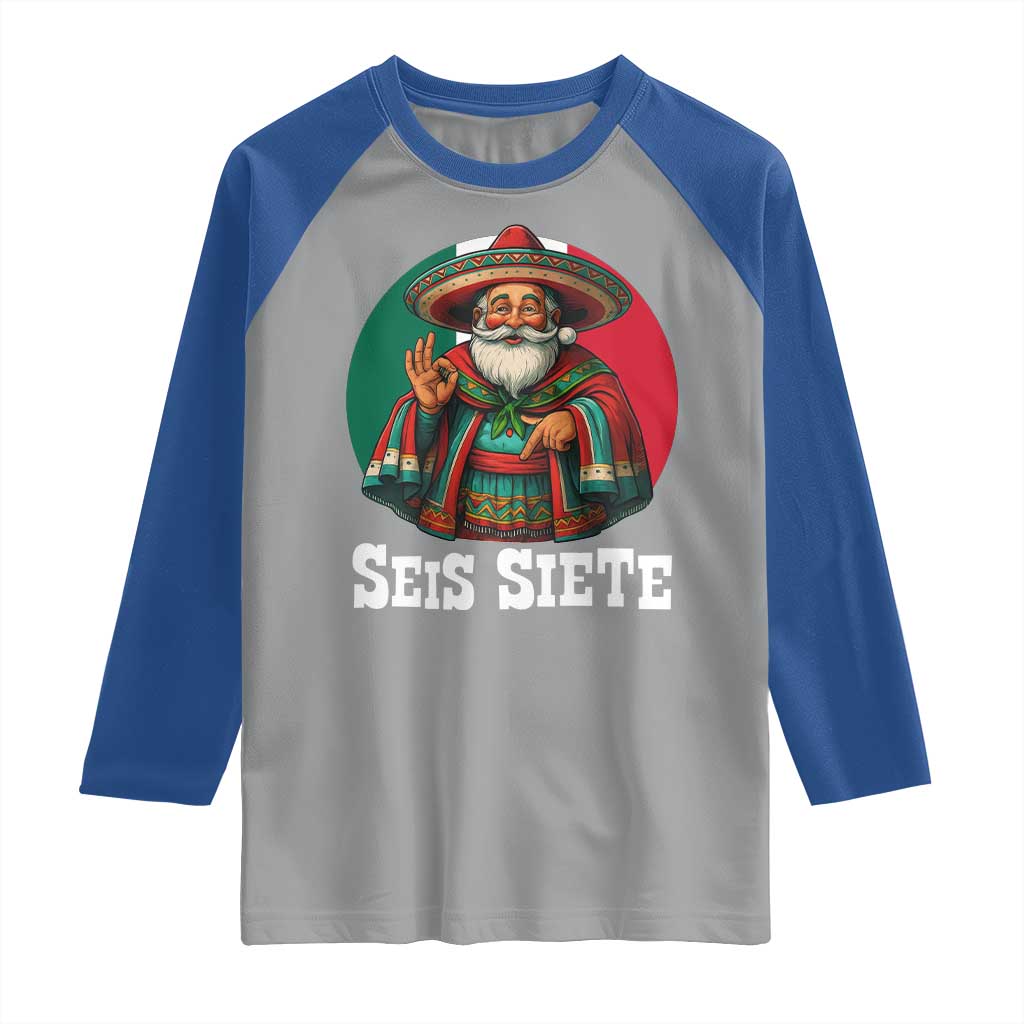 Funny Mexican Christmas 67 Raglan Shirt Seis Siete Santa In Mexico TS11 Sport Gray Royal Print Your Wear