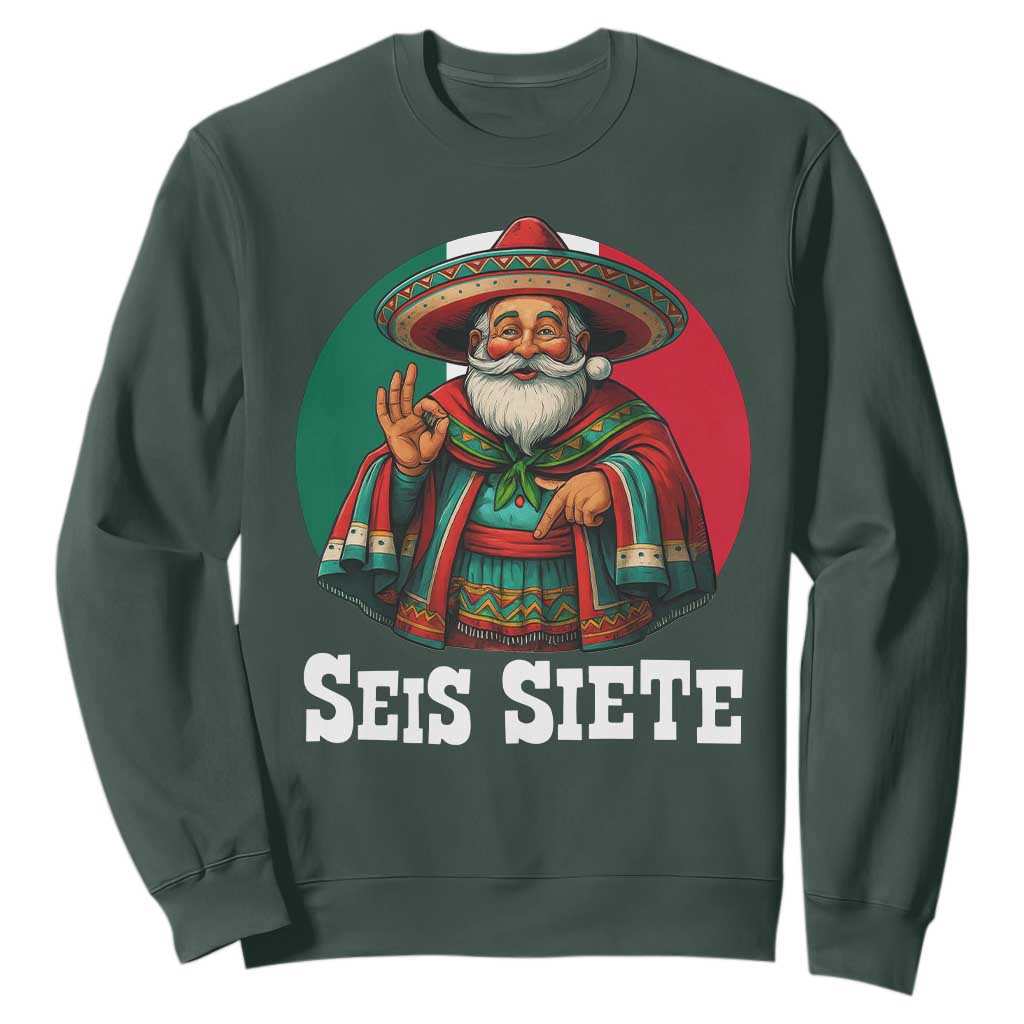 Funny Mexican Christmas 67 Sweatshirt Seis Siete Santa In Mexico TS11 Dark Forest Green Print Your Wear